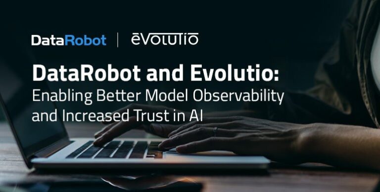 DataRobot et Evolutio : permettre une meilleure observabilité des modèles et une confiance accrue dans l'IA
