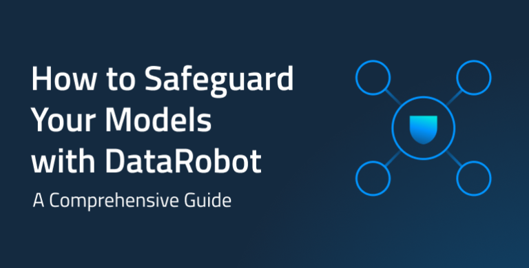Comment protéger vos modèles avec DataRobot : un guide complet
